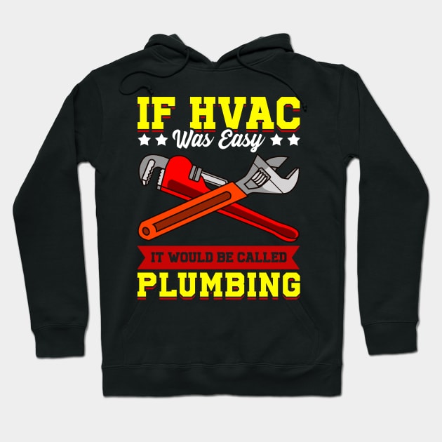 If HVAC Was Easy It Would Be Called Plumbing HVAC tech Hoodie by Proficient Tees